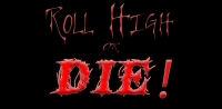 Roll High or Die